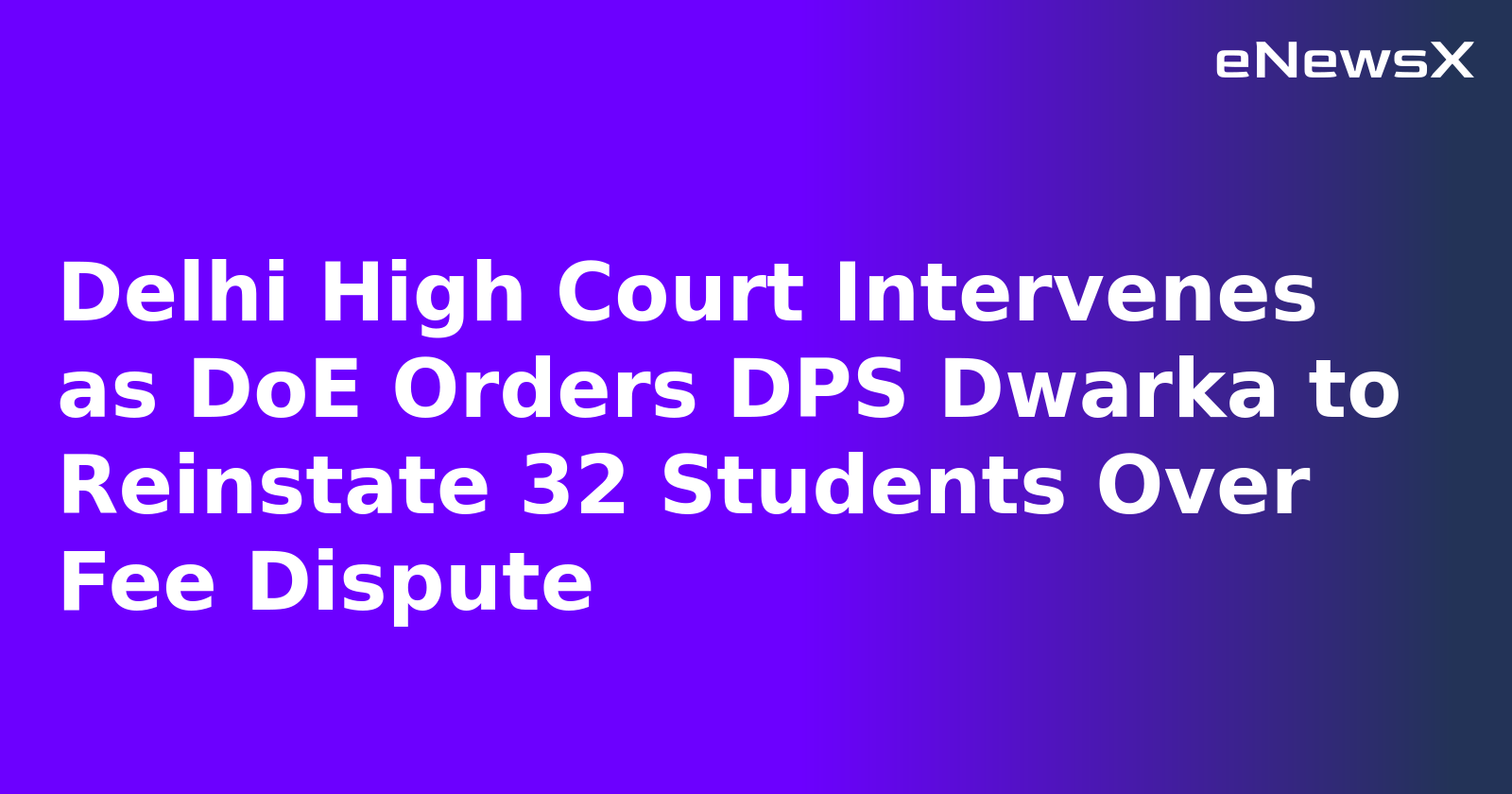 Delhi High Court Intervenes as DoE Orders DPS Dwarka to Reinstate 32 Students Over Fee Dispute