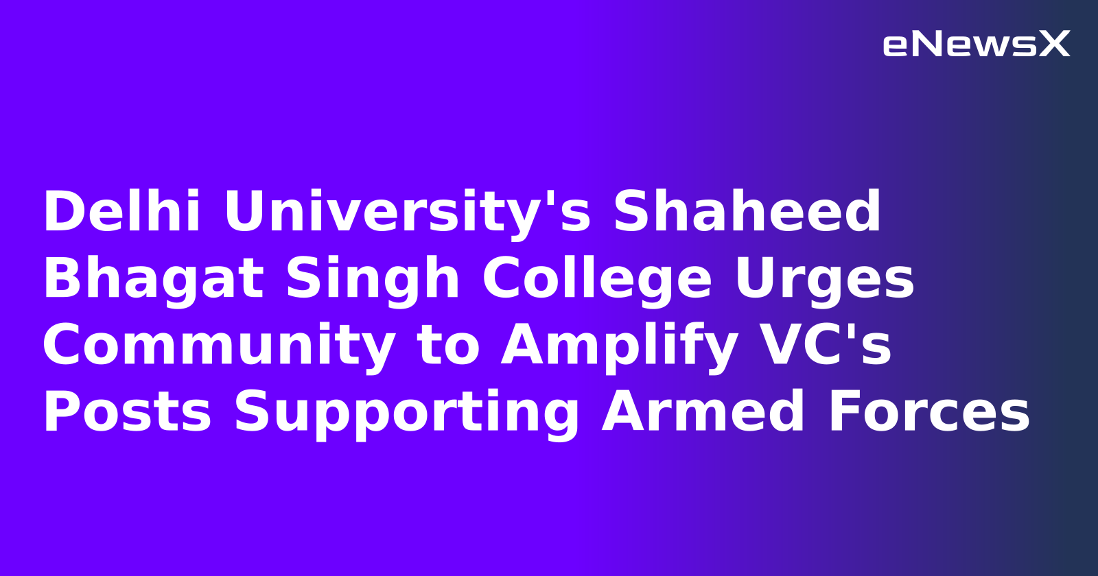 Shaheed Bhagat Singh College Urges Students, Staff to Promote VC’s Support for Armed Forces on X