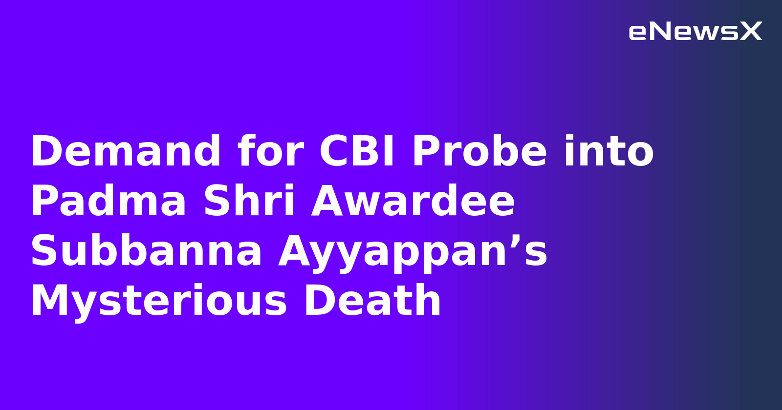 Demand for CBI Probe into Padma Shri Awardee Subbanna Ayyappan’s Mysterious Death