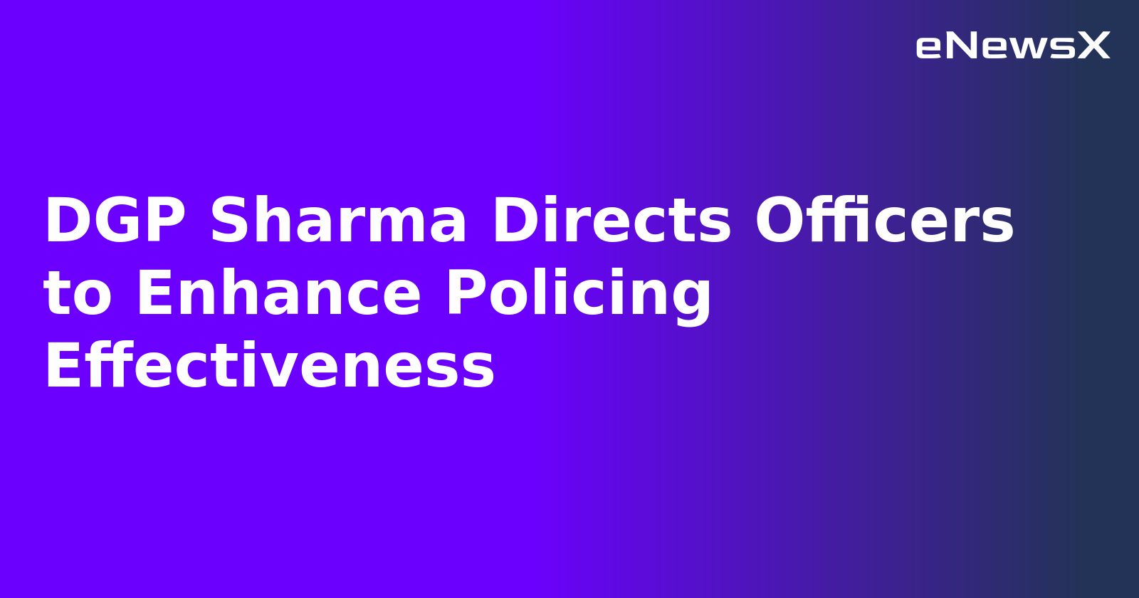 DGP Sharma Directs Officers to Enhance Policing Effectiveness.webp