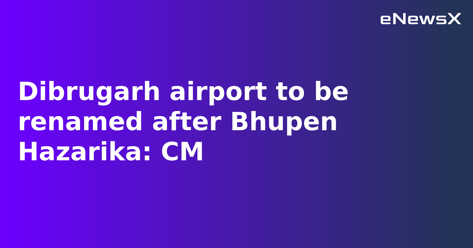 Assam Cabinet Renames Dibrugarh Airport After Bhupen Hazarika, Rolls Out Major Welfare Schemes