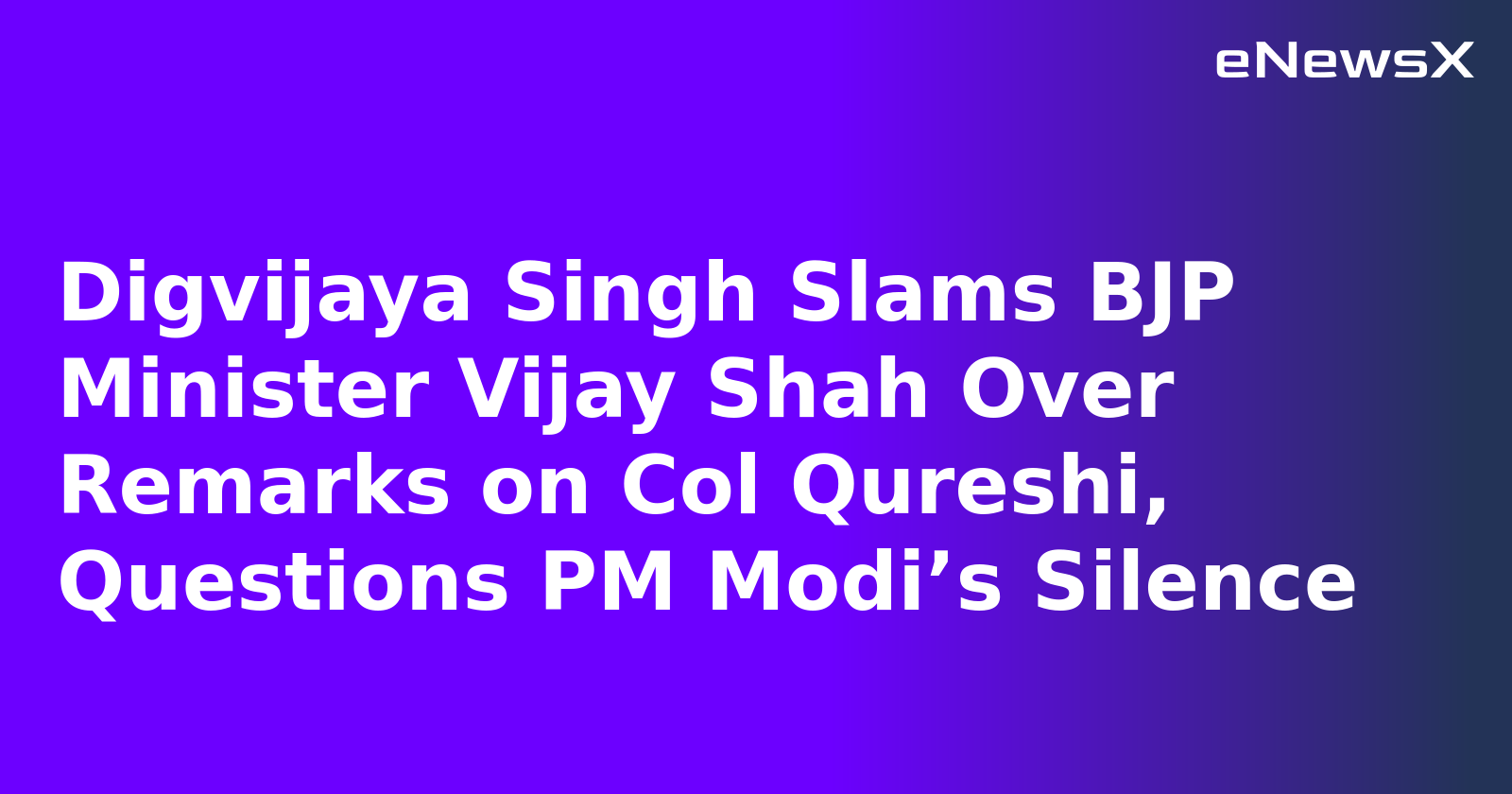 Digvijaya Singh Slams BJP Minister Vijay Shah Over Remarks on Col Qureshi, Questions PM Modi’s Silence