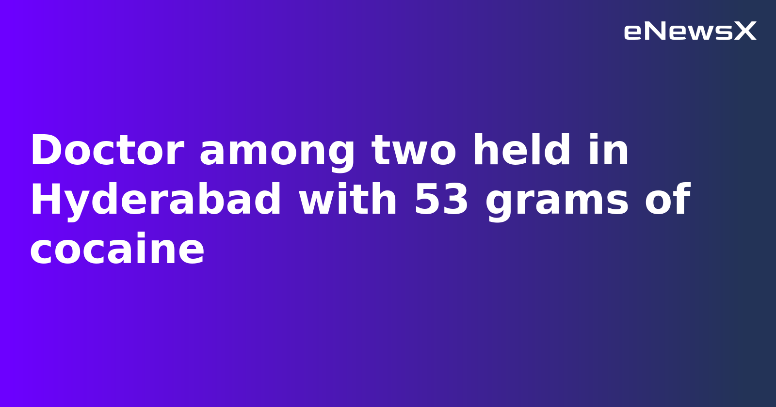Hyderabad Doctor, Delivery Agent Held with 53 Grams of Cocaine Worth ₹5 Lakh