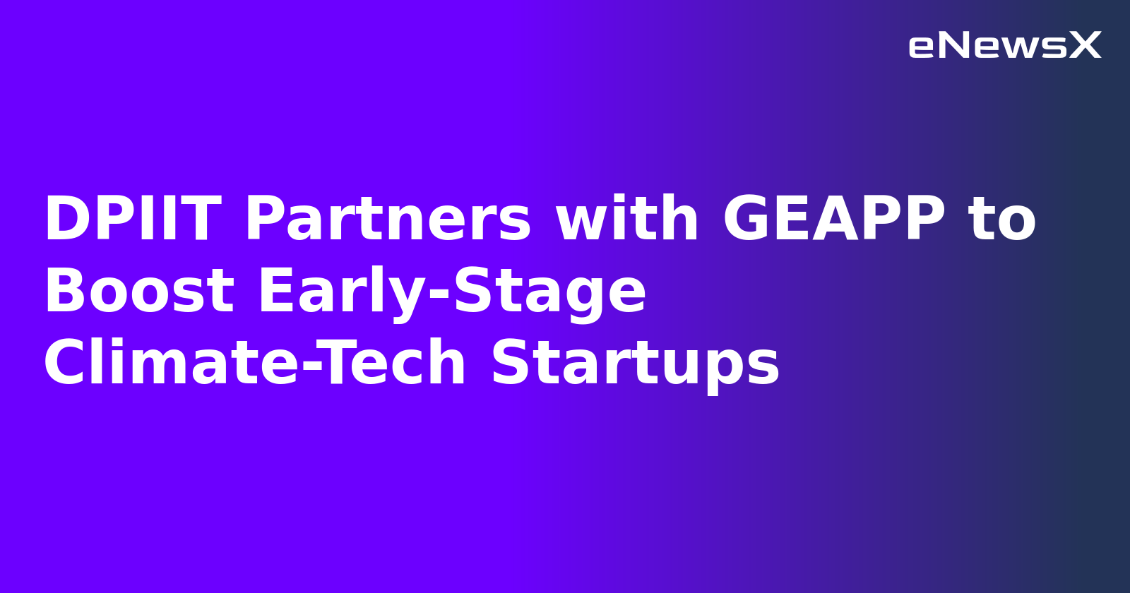 DPIIT Partners with GEAPP to Boost Early-Stage Climate-Tech Startups
