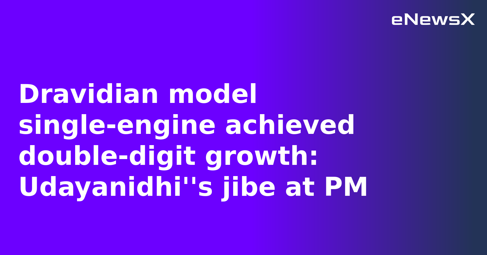 Dravidian model single-engine achieved double-digit growth: Udayanidhi''s jibe at PM