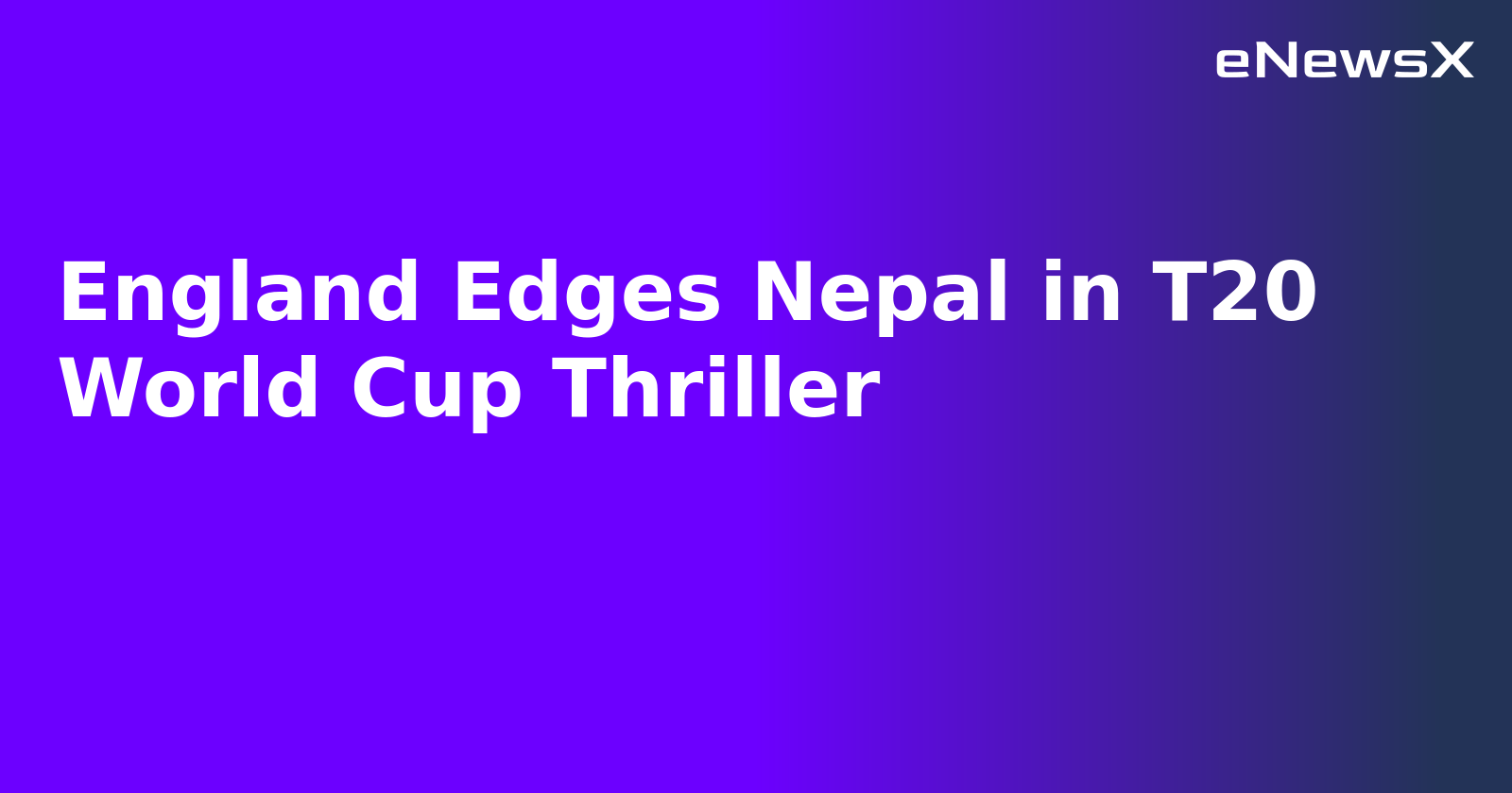 England Edges Nepal in T20 World Cup Thriller