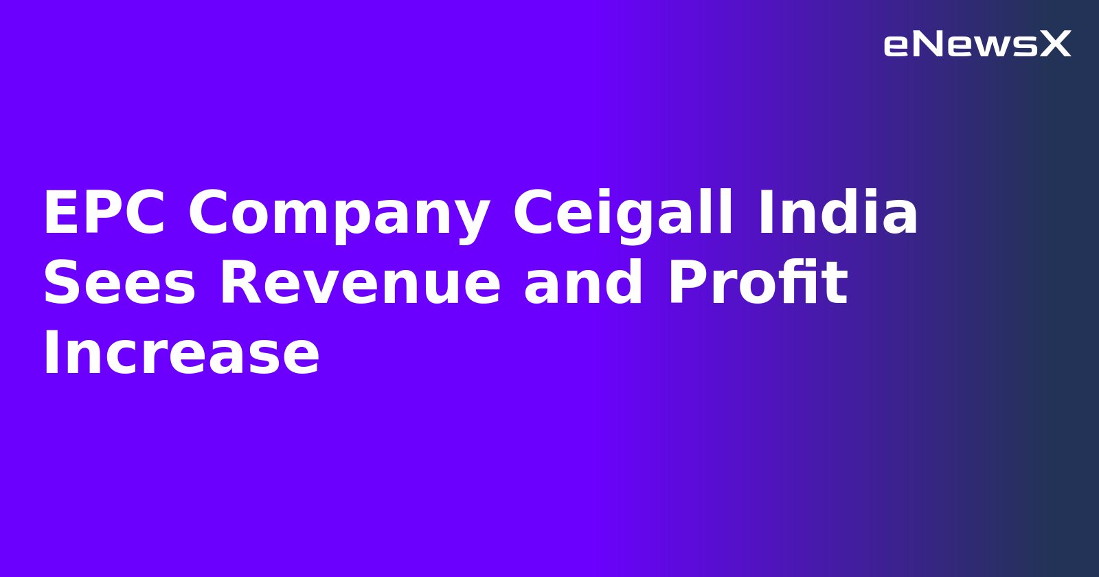 EPC Company Ceigall India Sees Revenue and Profit Increase