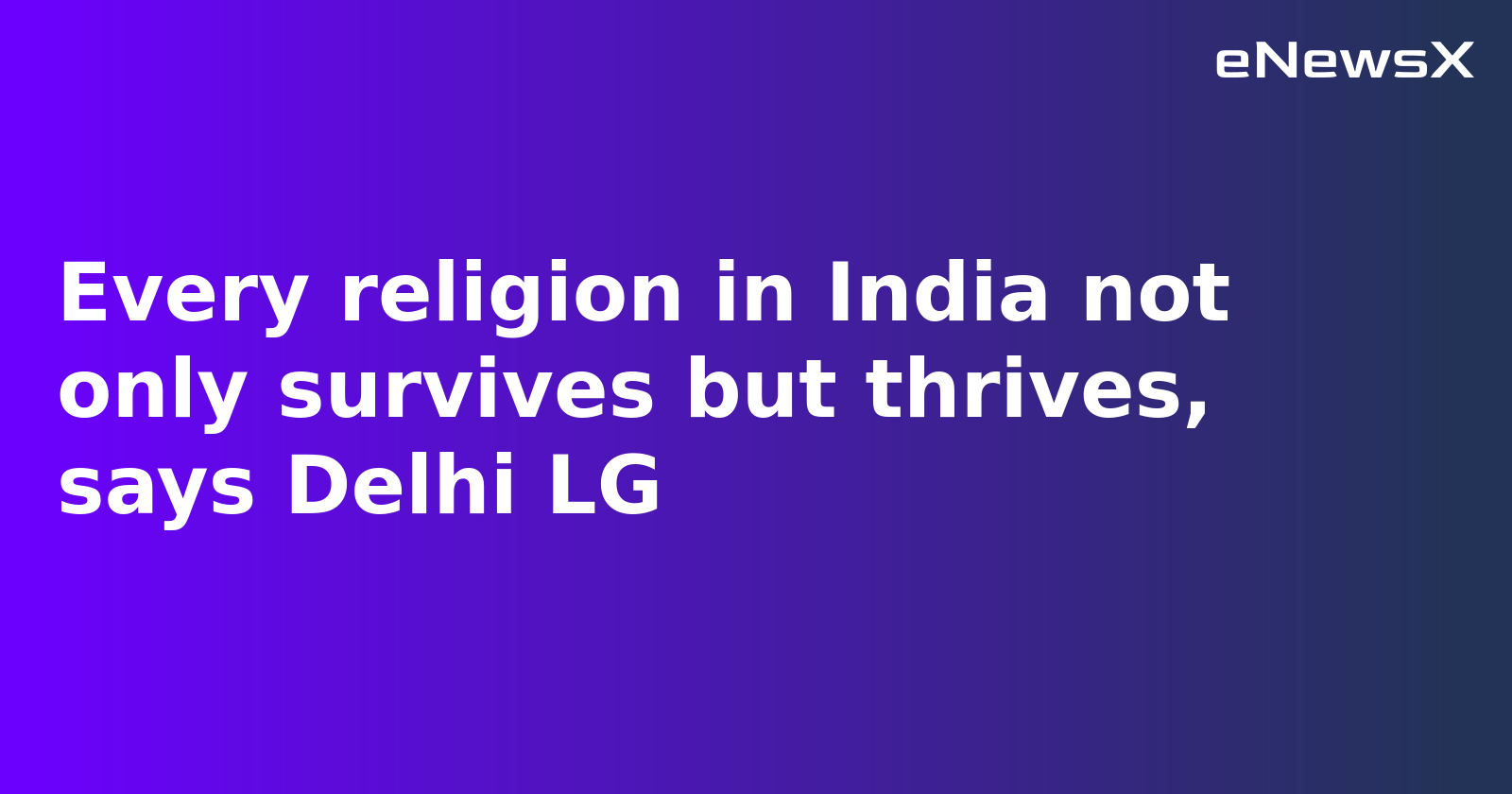 India Cannot Be Divided on Religious Lines, Says Delhi LG V K Saxena at Sarva Dharam Sabha