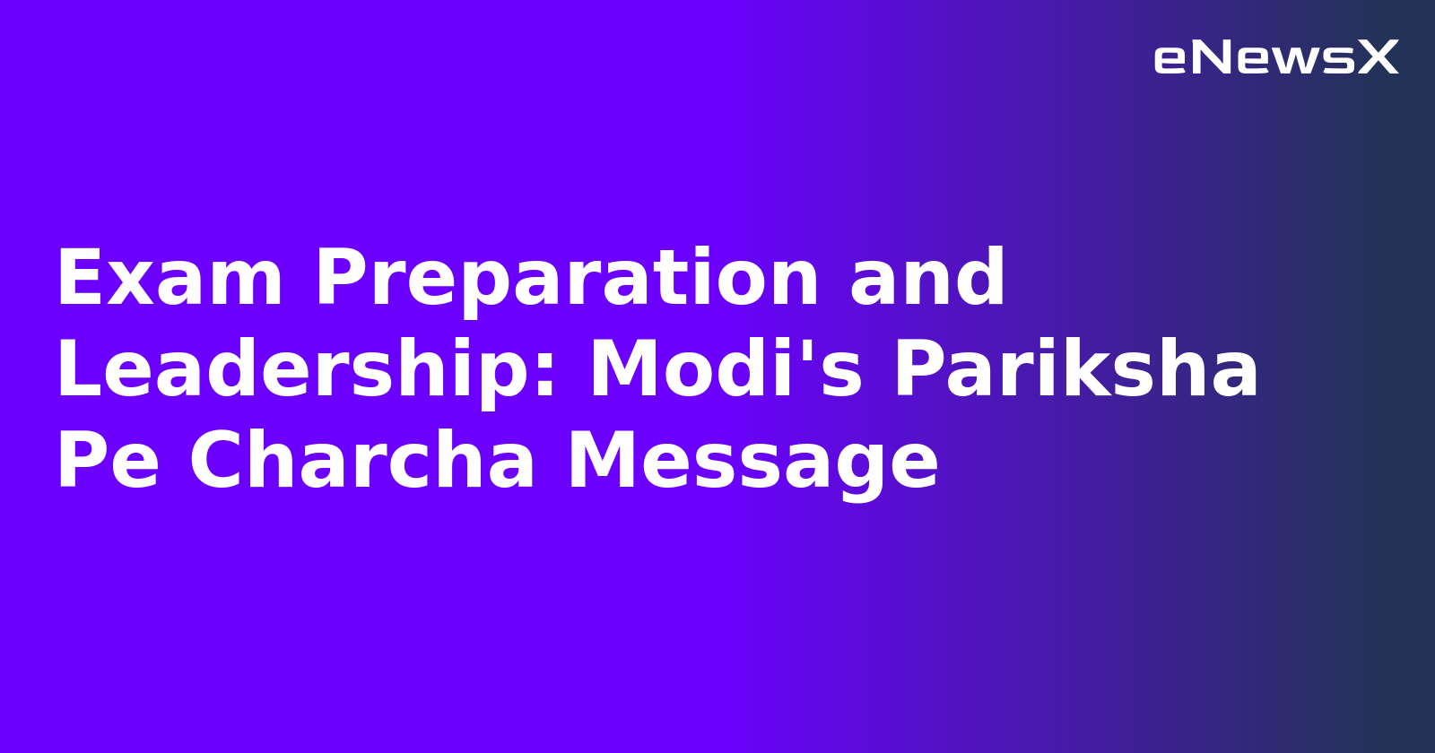 Exam Preparation and Leadership: Modi's Pariksha Pe Charcha Message