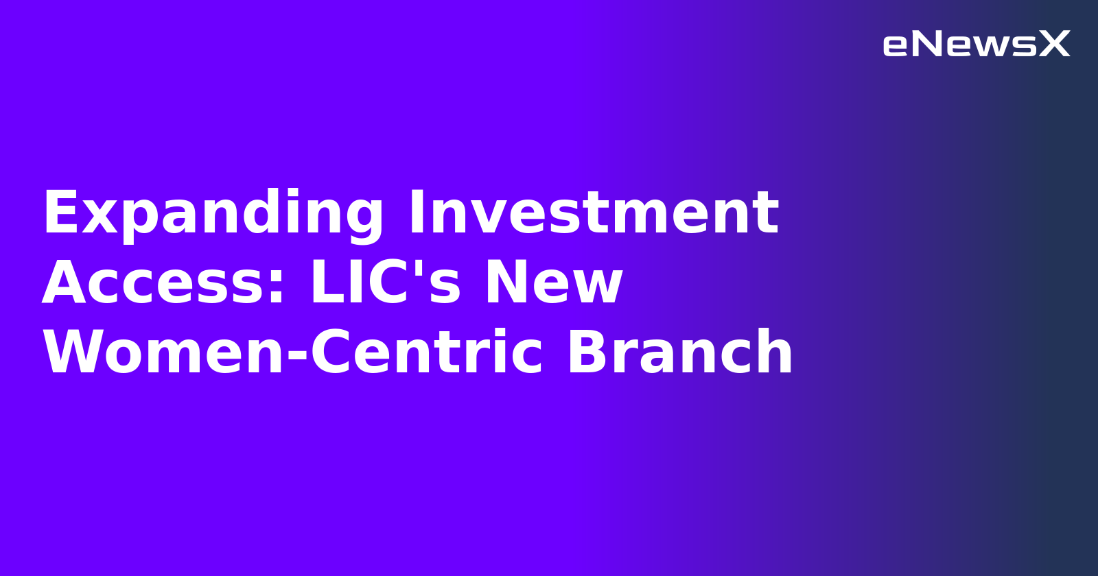 Expanding Investment Access: LIC's New Women-Centric Branch.webp