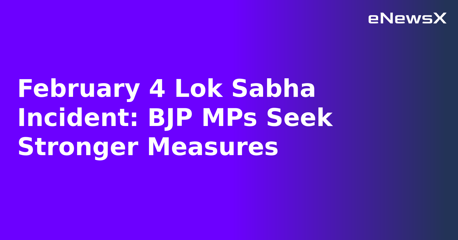 February 4 Lok Sabha Incident: BJP MPs Seek Stronger Measures.webp
