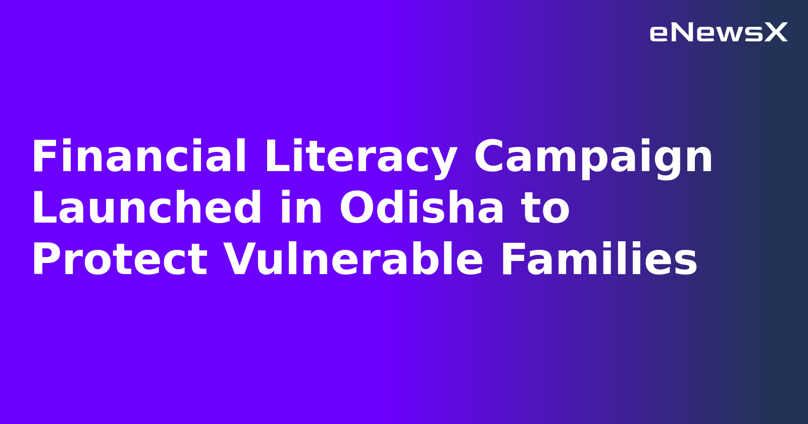 Financial Literacy Campaign Launched in Odisha to Protect Vulnerable Families.webp