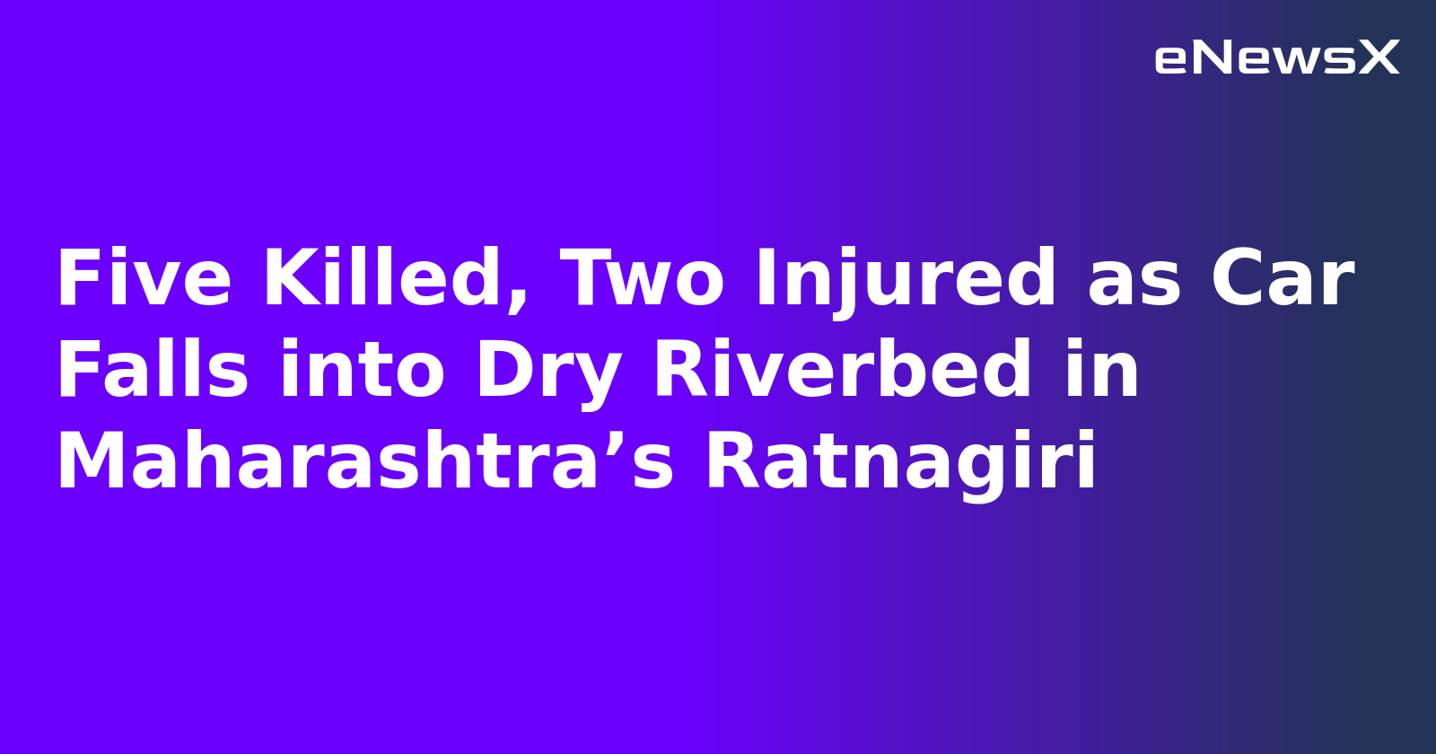 Five Killed, Two Injured as Car Falls into Dry Riverbed in Maharashtra’s Ratnagiri