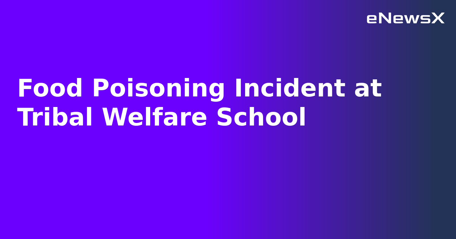 Food Poisoning Incident at Tribal Welfare School