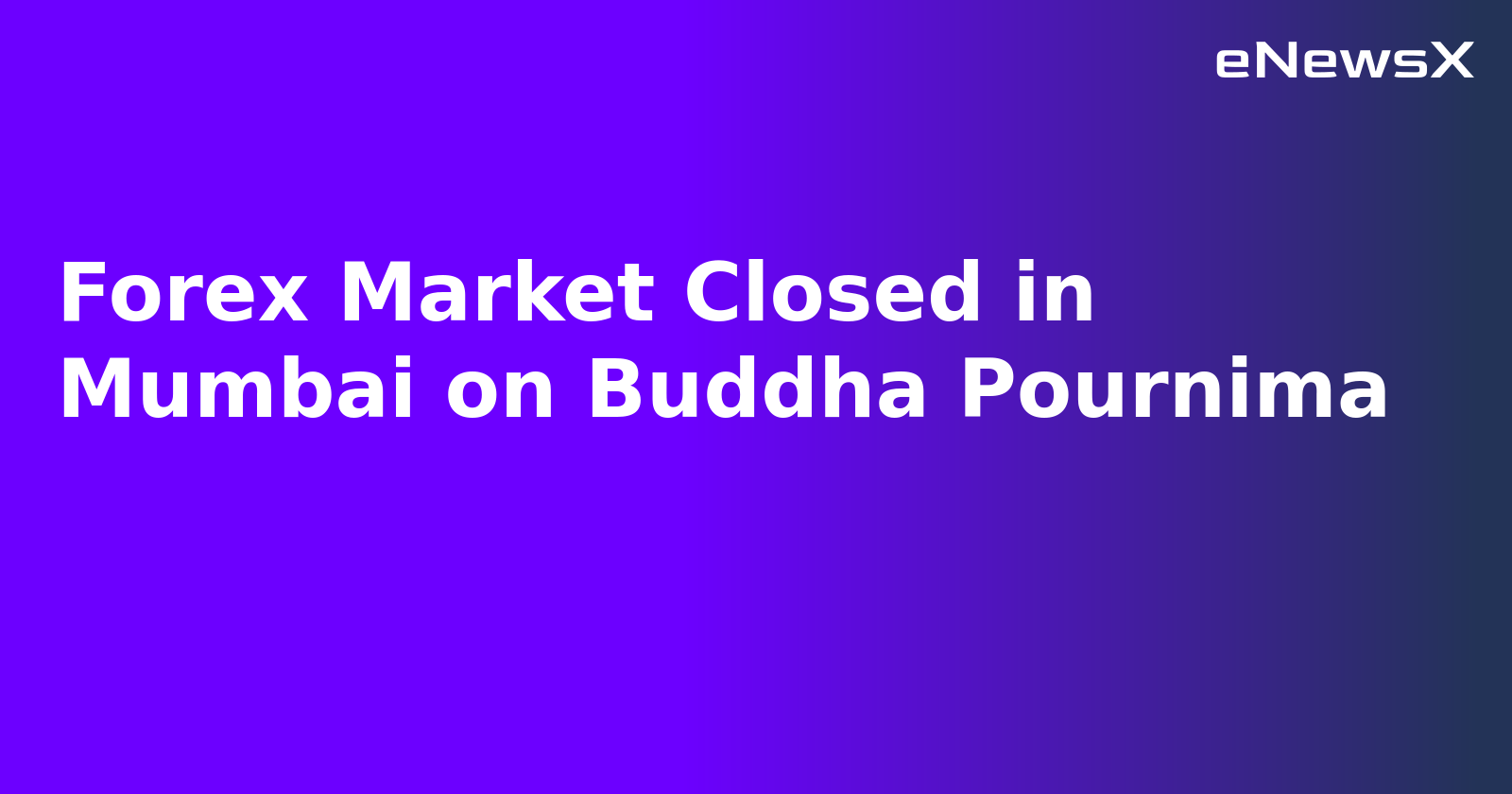 Forex Market Closed in Mumbai on Buddha Purnima