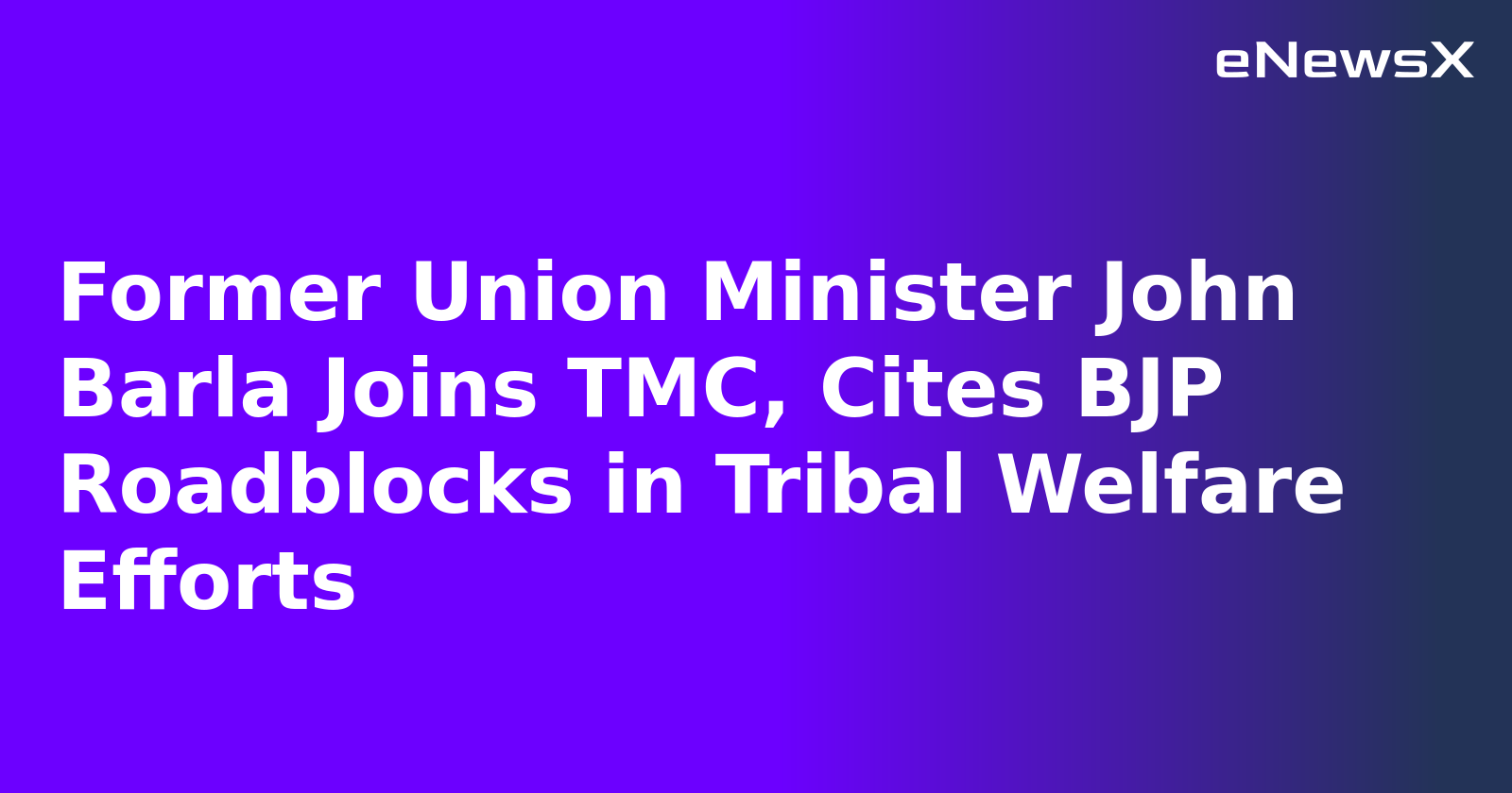 Former Union Minister John Barla Joins TMC, Cites BJP Roadblocks in Tribal Welfare Efforts