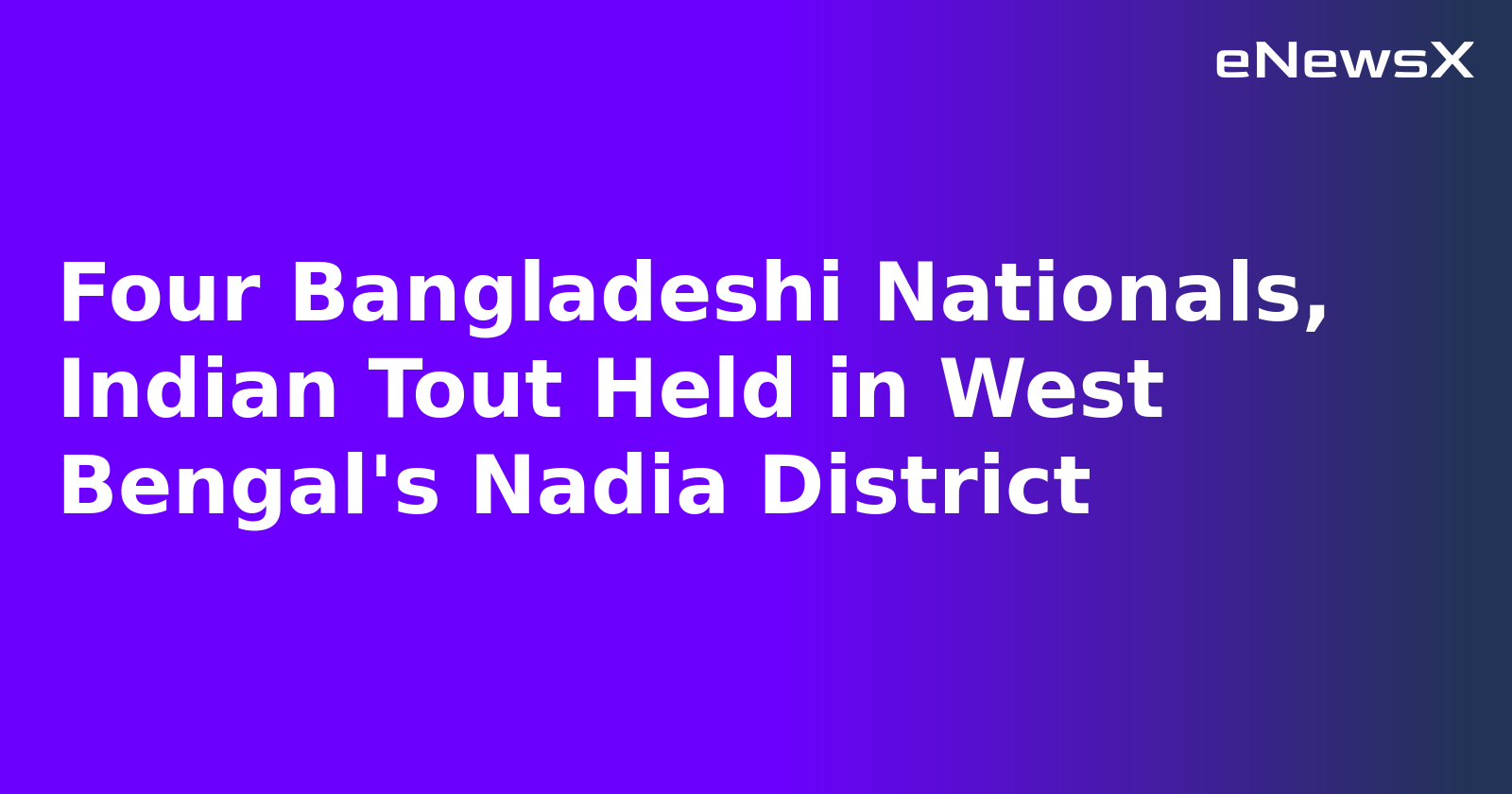 Four Bangladeshi Nationals, Indian Tout Held in West Bengal's Nadia District.webp