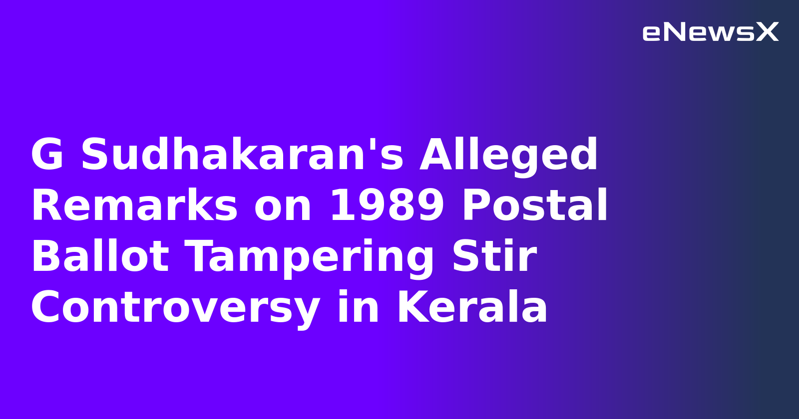 G Sudhakaran's Alleged Remarks on 1989 Postal Ballot Tampering Stir Controversy in Kerala