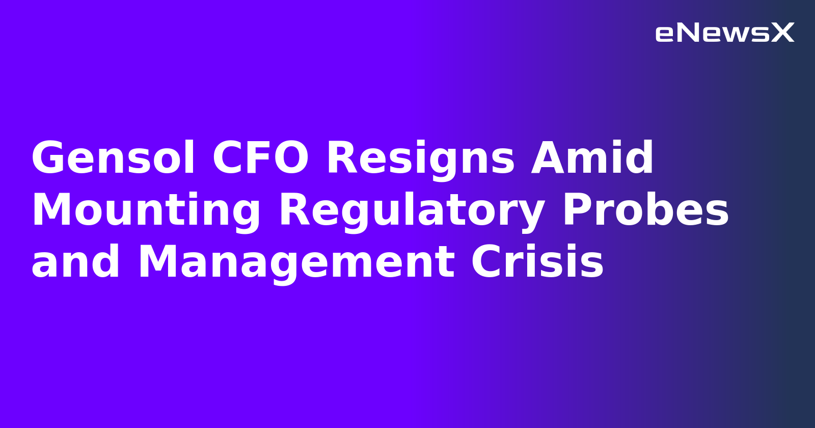 Gensol CFO Resigns Amid Mounting Regulatory Probes and Management Crisis