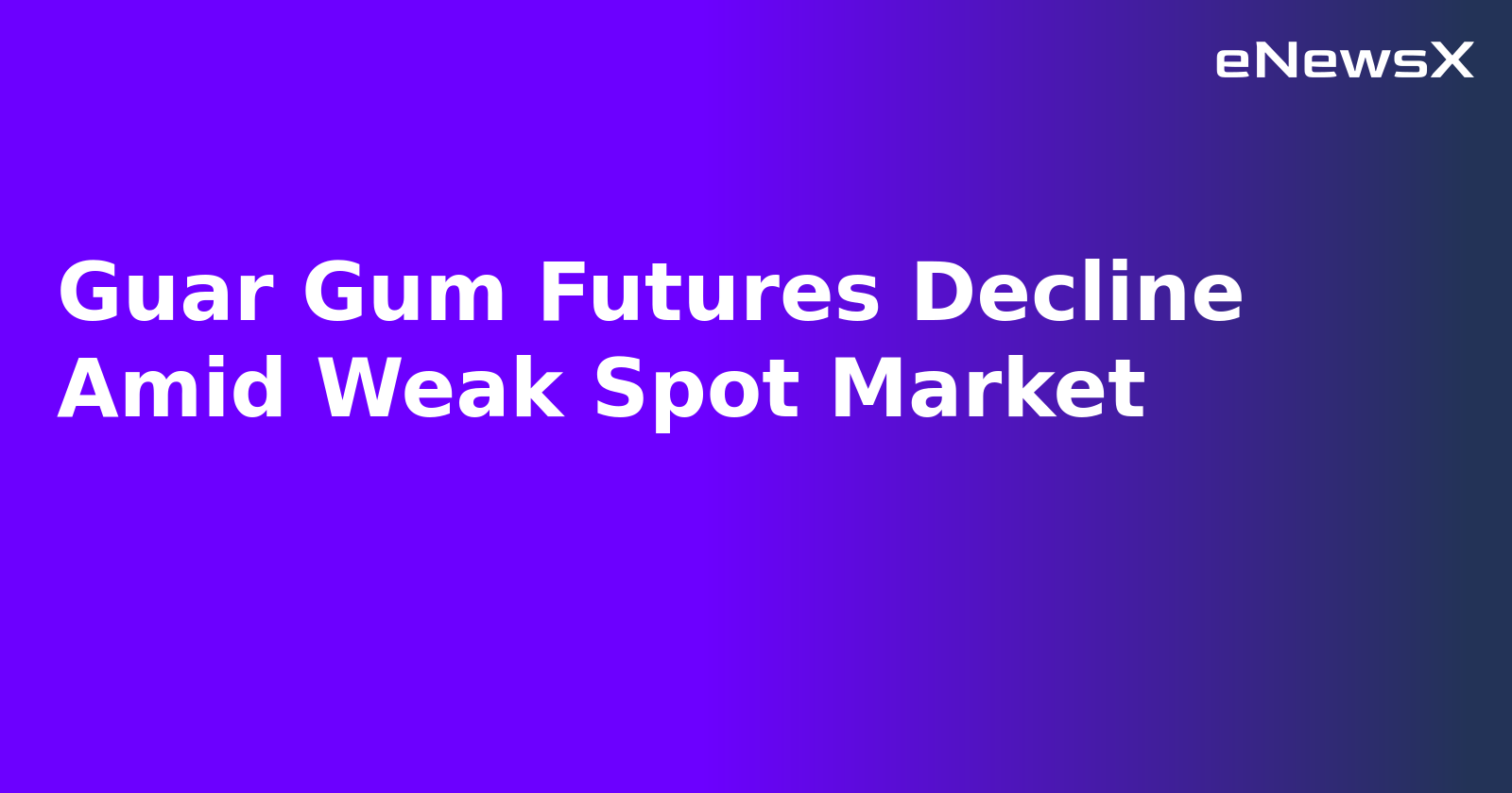 Guar Gum Futures Decline Amid Weak Spot Market