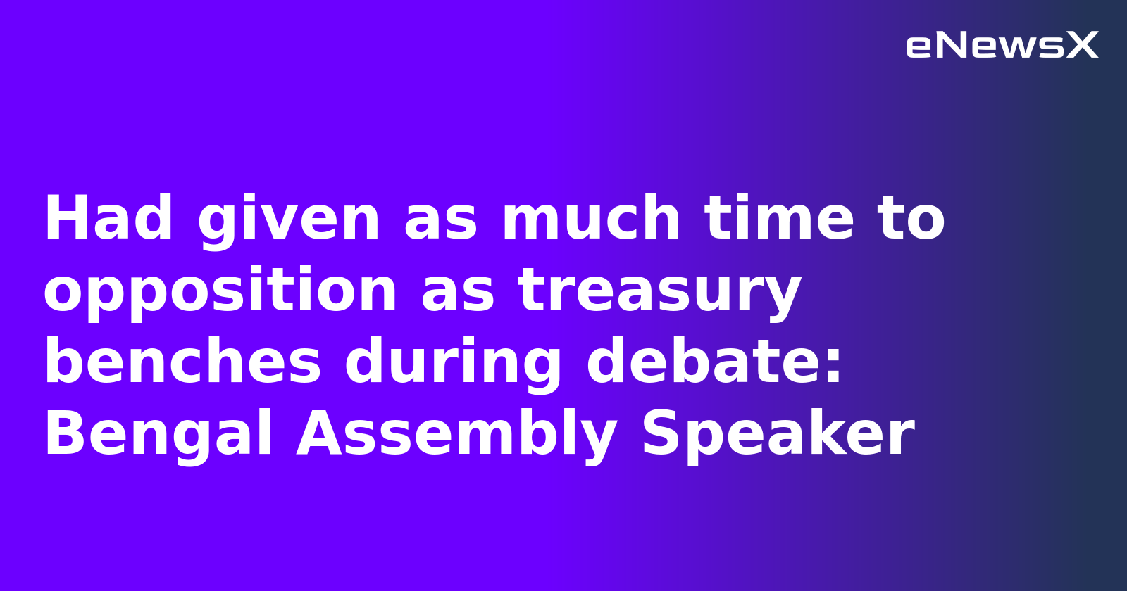 Had given as much time to opposition as treasury benches during debate: Bengal Assembly Speaker
