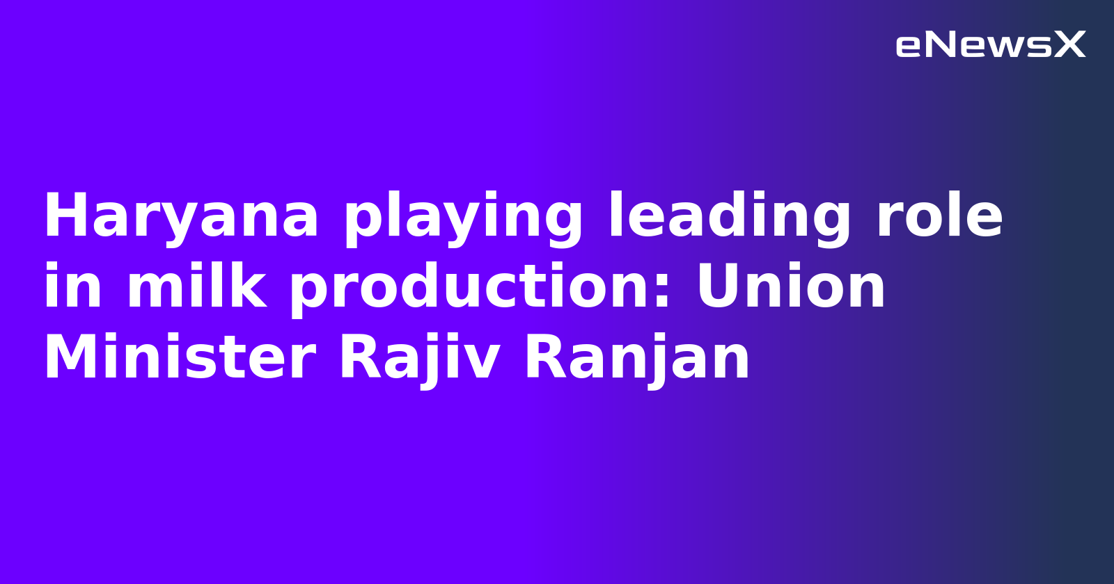 Haryana playing leading role in milk production: Union Minister Rajiv Ranjan