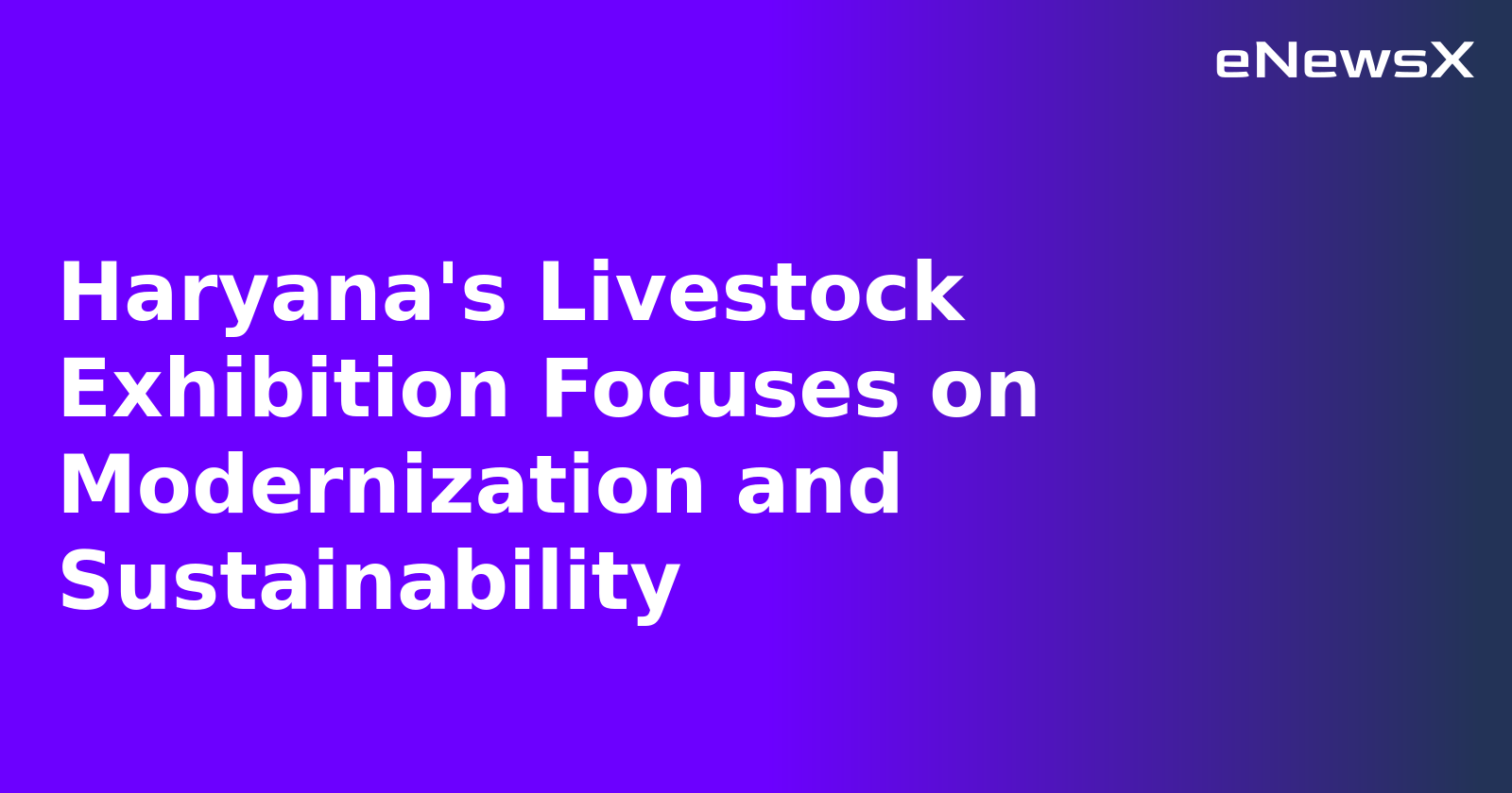 Haryana's Livestock Exhibition Focuses on Modernization and Sustainability