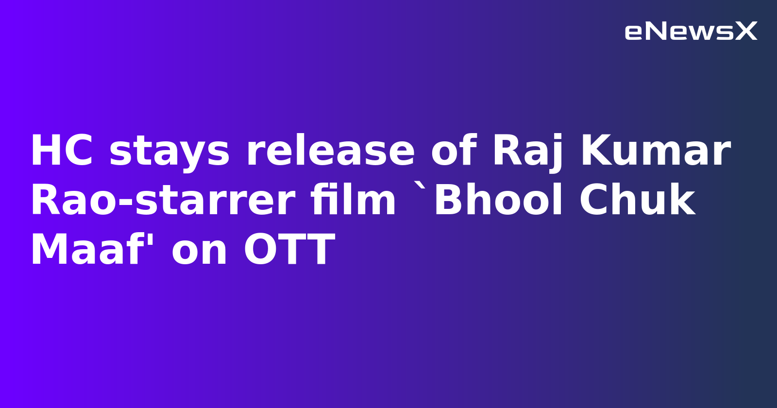 HC stays release of Raj Kumar Rao-starrer film `Bhool Chuk Maaf' on OTT.webp