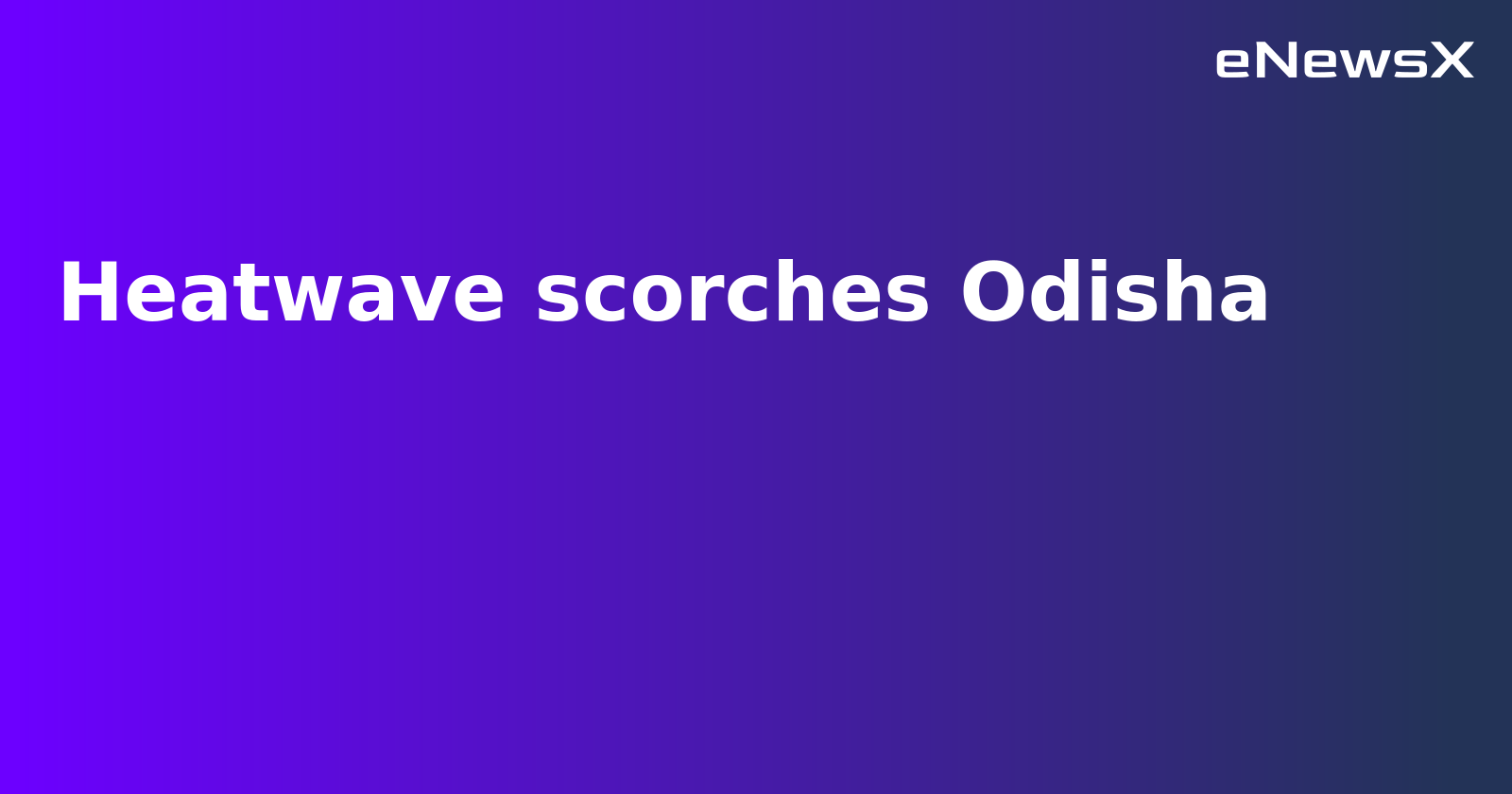 Heatwave scorches Odisha.webp