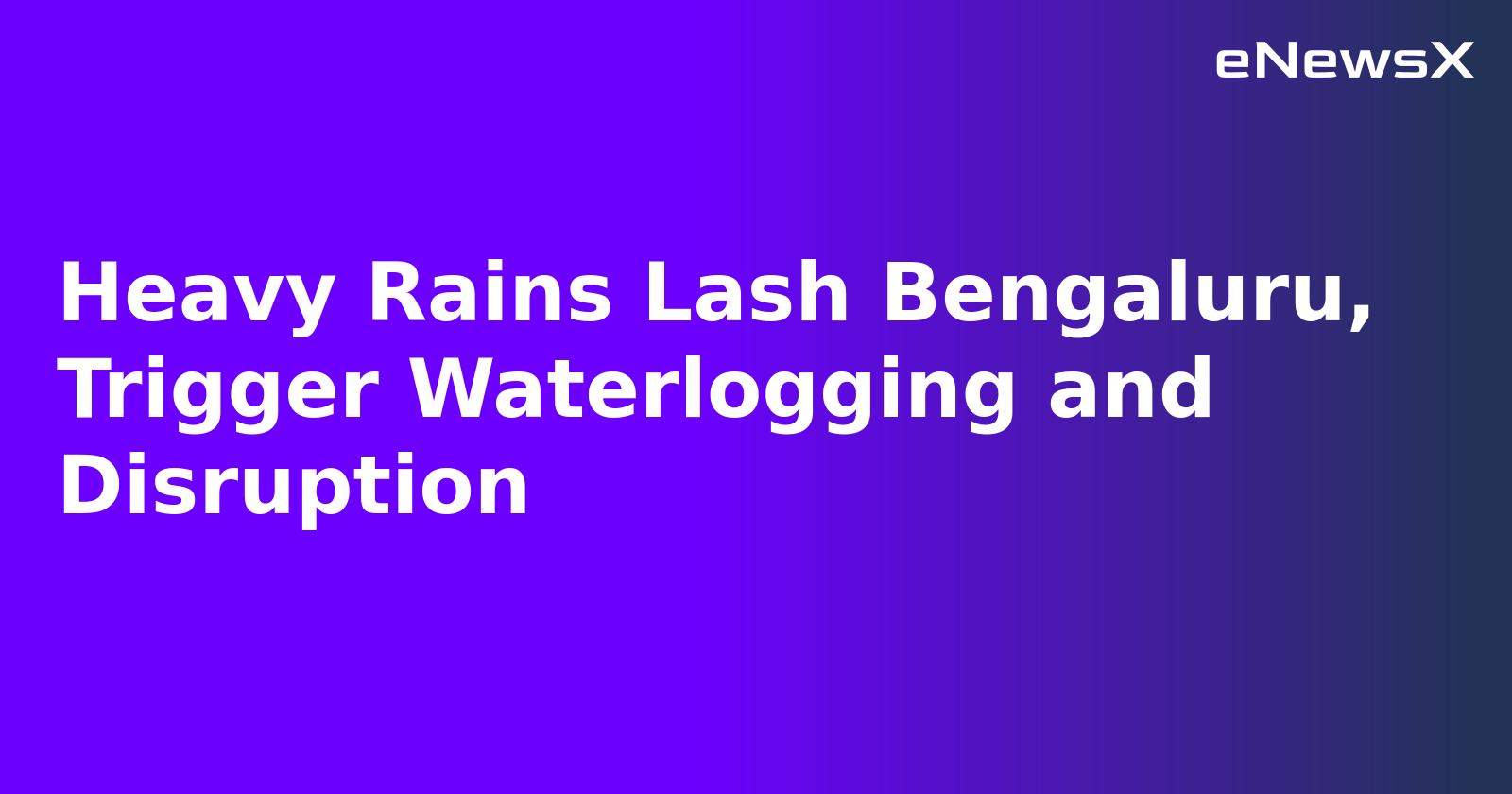 Heavy Rains Lash Bengaluru, Trigger Waterlogging and Disruption
