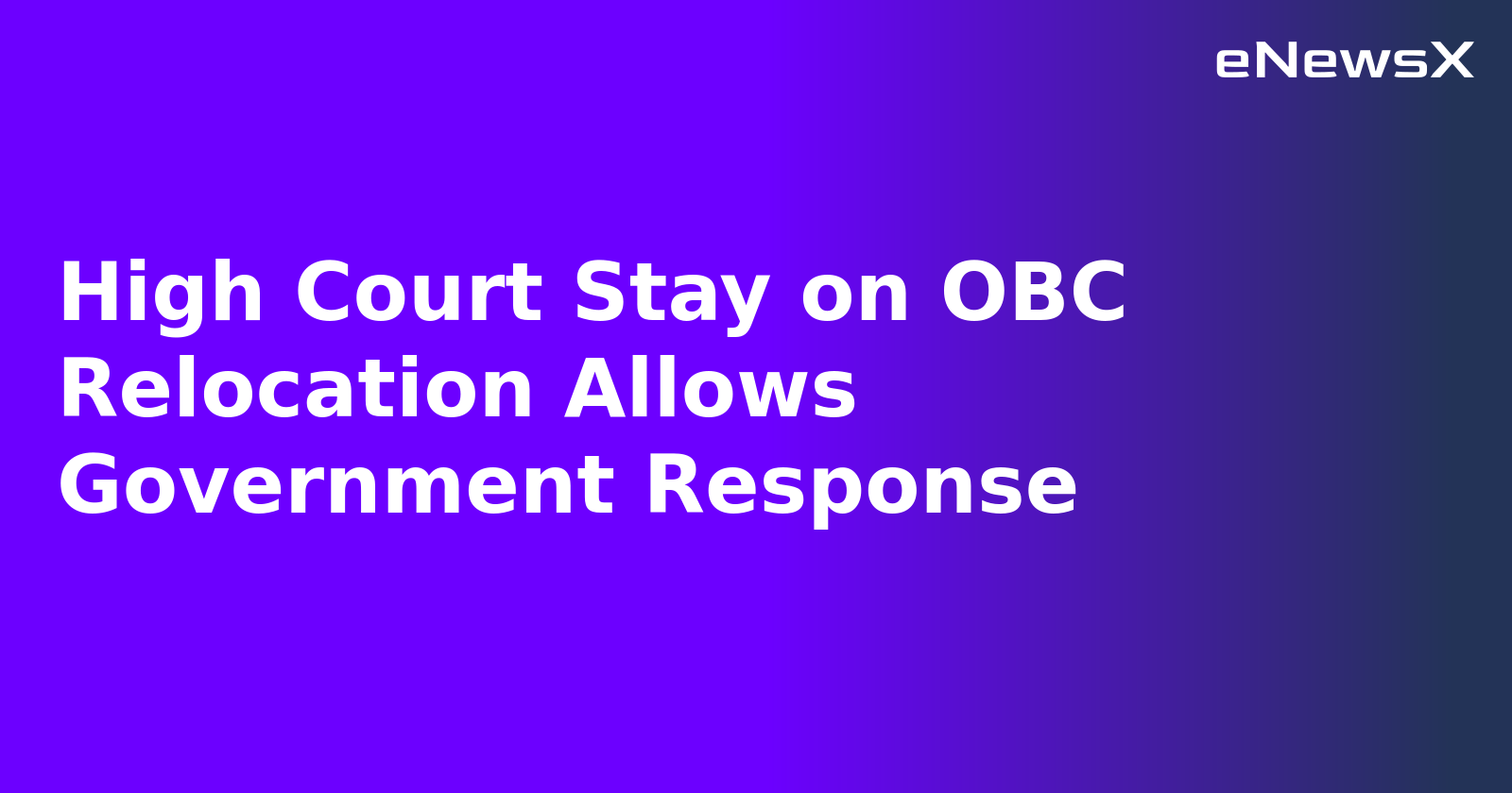 High Court Stay on OBC Relocation Allows Government Response.webp