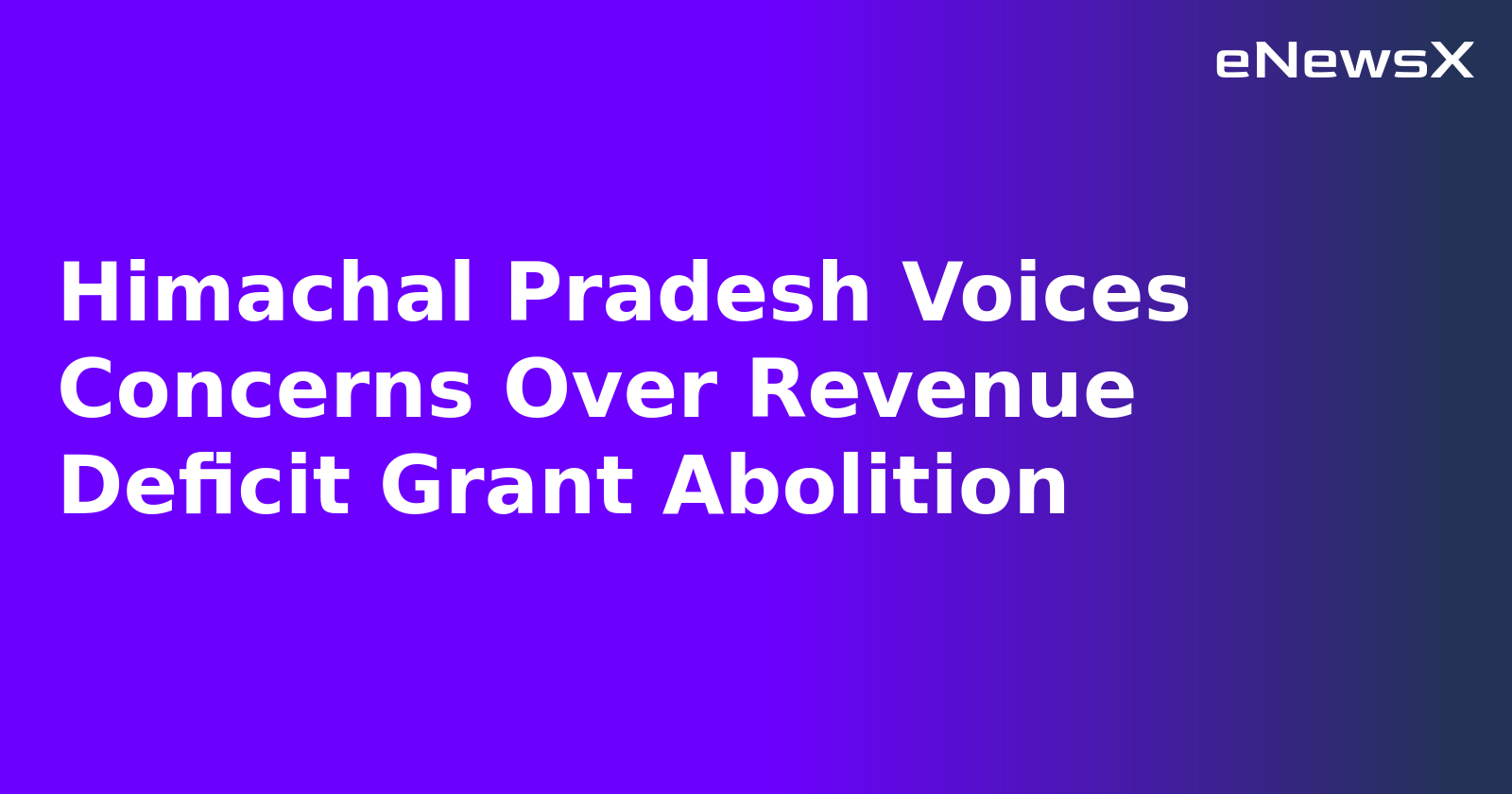 Himachal Pradesh Voices Concerns Over Revenue Deficit Grant Abolition
