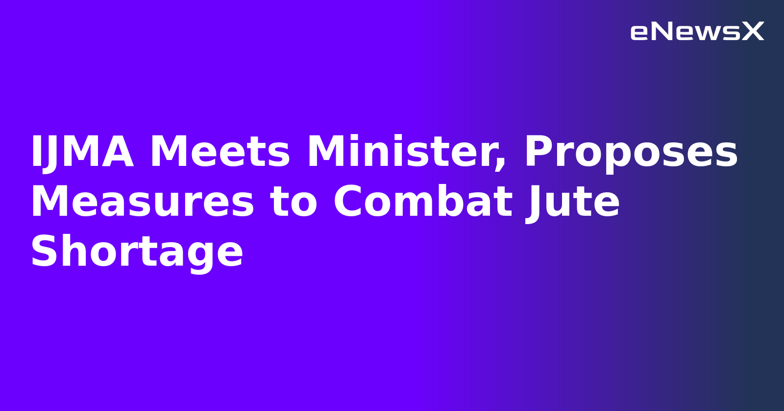 IJMA Meets Minister, Proposes Measures to Combat Jute Shortage.webp