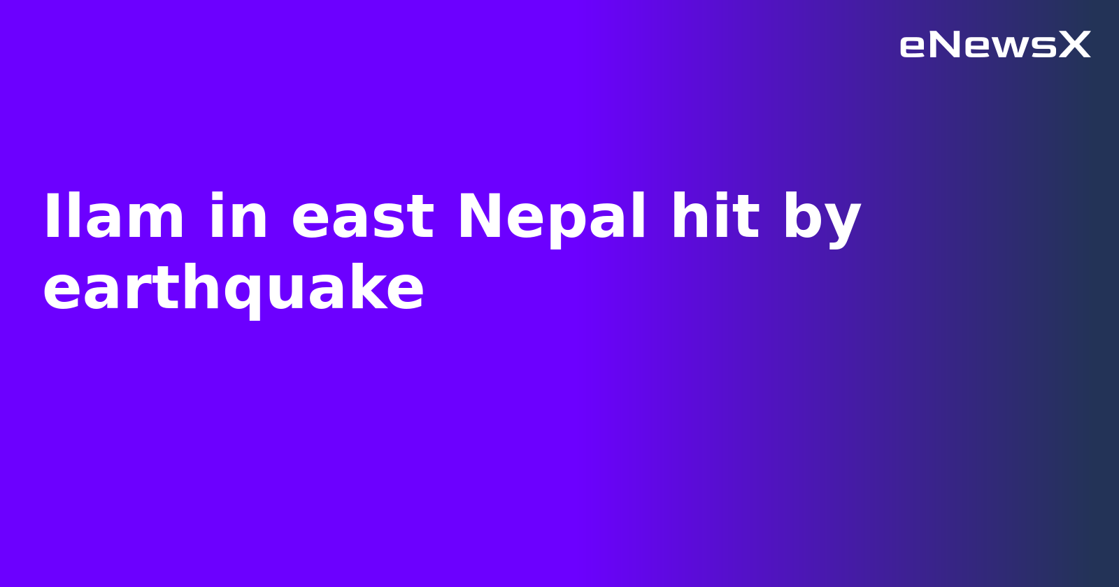 Ilam in east Nepal hit by earthquake