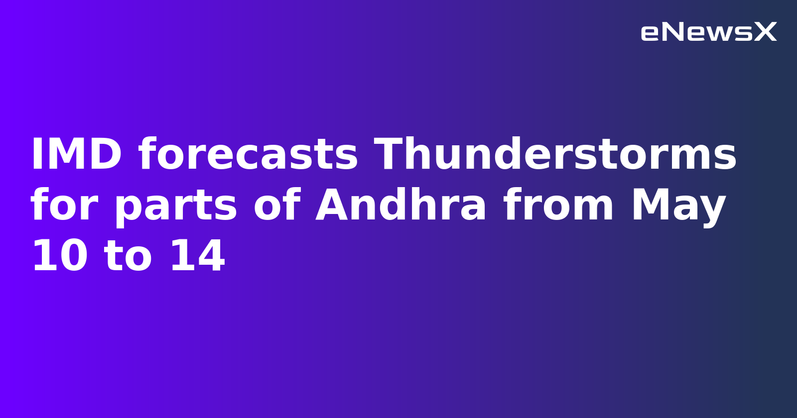 Thunderstorms with Gusty Winds Forecast in Andhra Pradesh from May 10 to 14: IMD