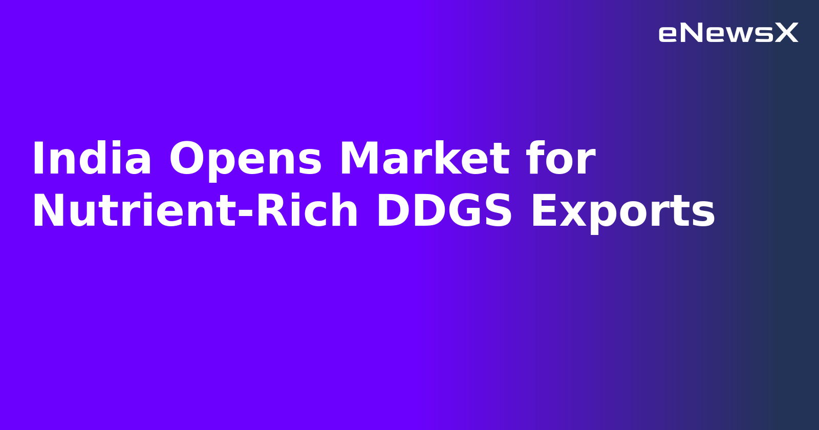 India Opens Market for Nutrient-Rich DDGS Exports