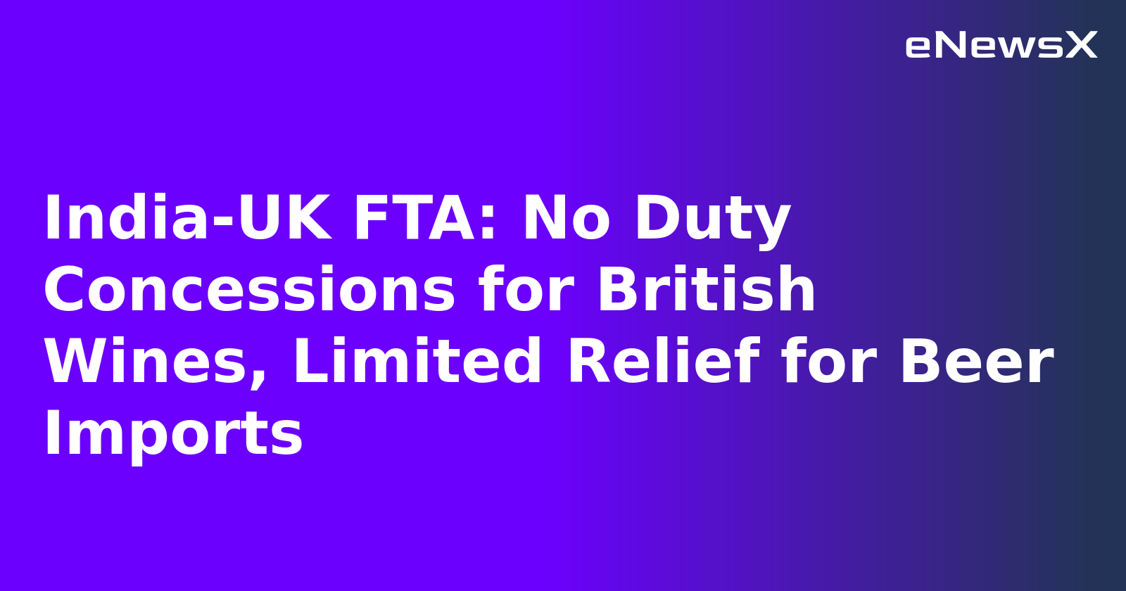 India-UK FTA: No Duty Concessions for British Wines, Limited Relief for Beer Imports.webp