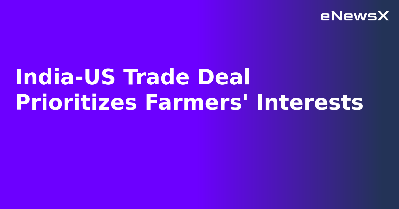 India-US Trade Deal Prioritizes Farmers' Interests