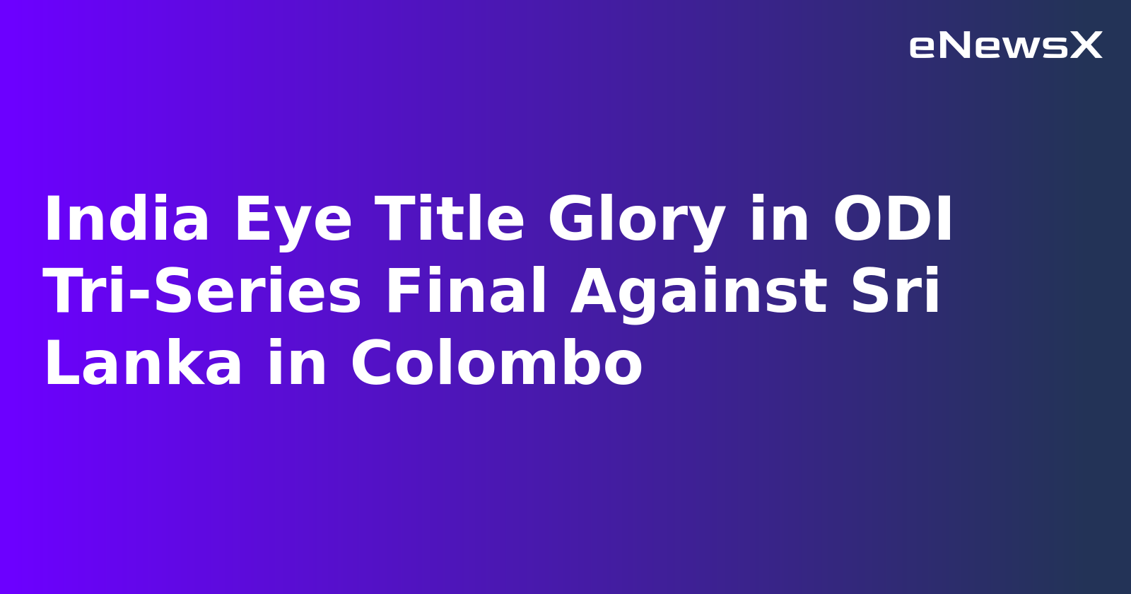 India Eye Title Glory in ODI Tri-Series Final Against Sri Lanka in Colombo