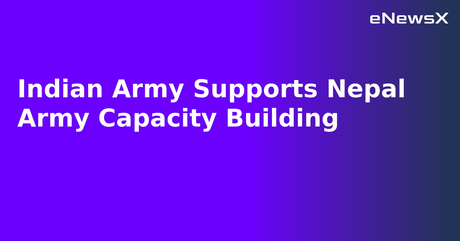 Indian Army Supports Nepal Army Capacity Building.webp
