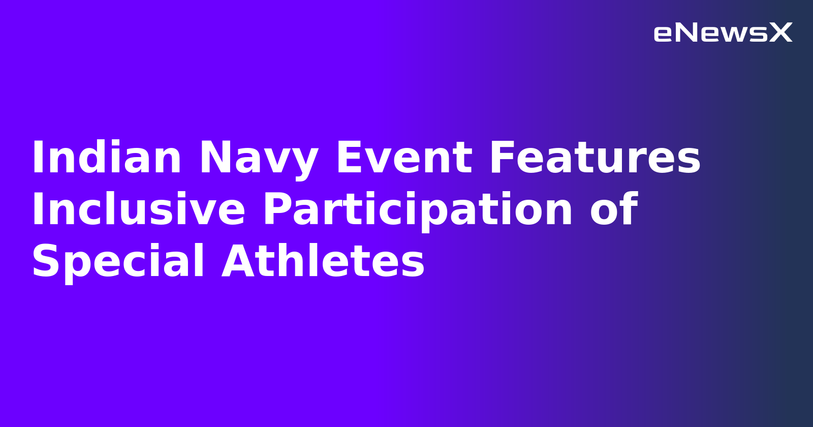 Indian Navy Event Features Inclusive Participation of Special Athletes