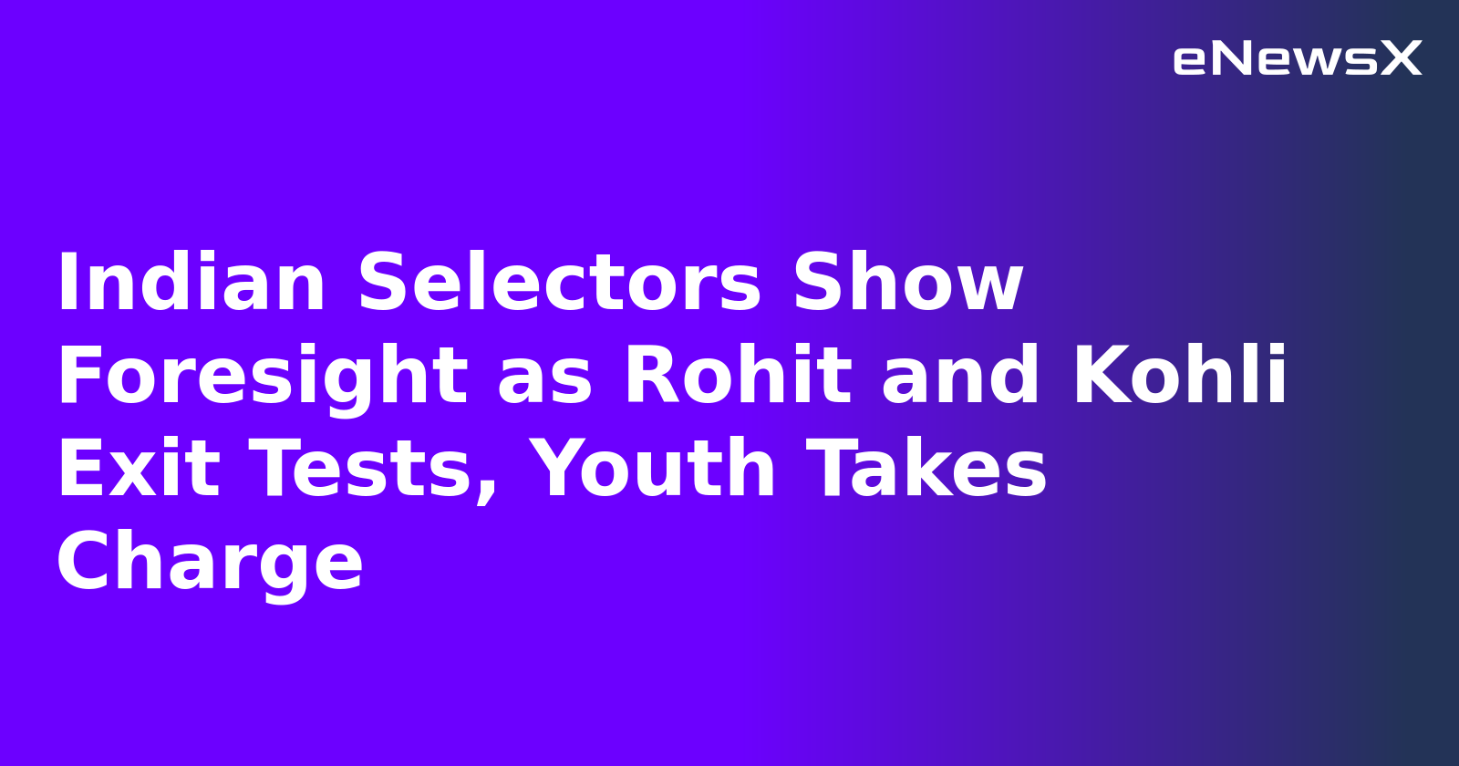 Indian Selectors Show Foresight as Rohit and Kohli Exit Tests, Youth Takes Charge.webp