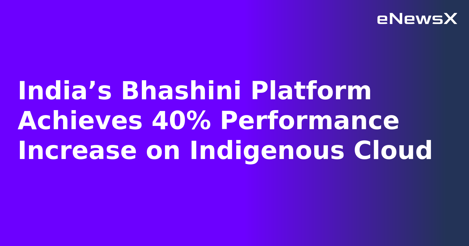 India’s Bhashini Platform Achieves 40% Performance Increase on Indigenous Cloud.webp