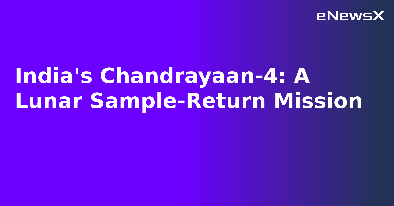 India's Chandrayaan-4: A Lunar Sample-Return Mission.webp