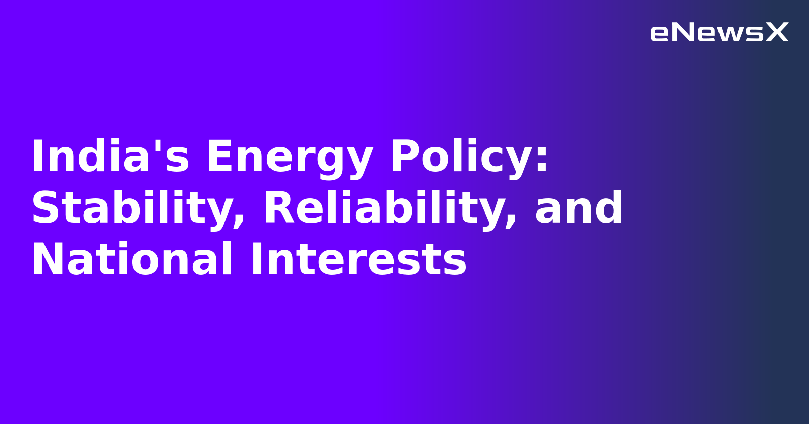 India's Energy Policy: Stability, Reliability, and National Interests