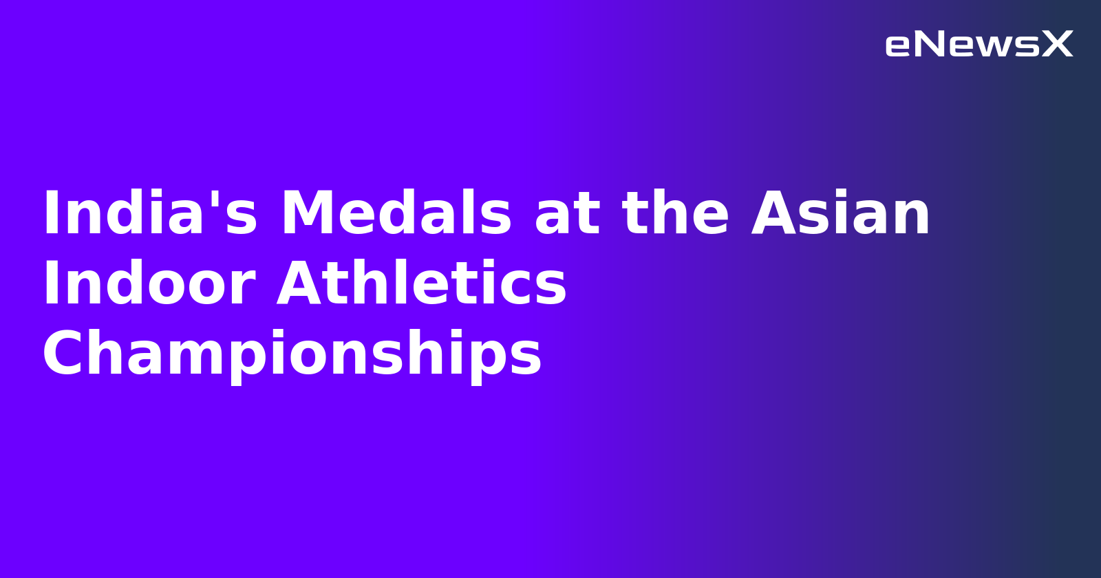 India's Medals at the Asian Indoor Athletics Championships
