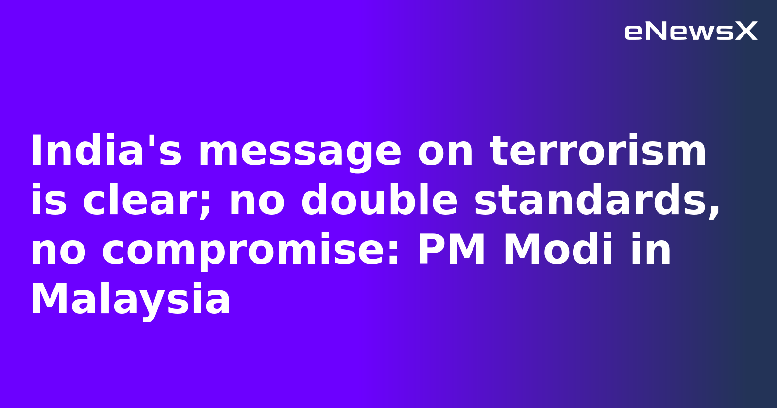 India's message on terrorism is clear; no double standards, no compromise: PM Modi in Malaysia