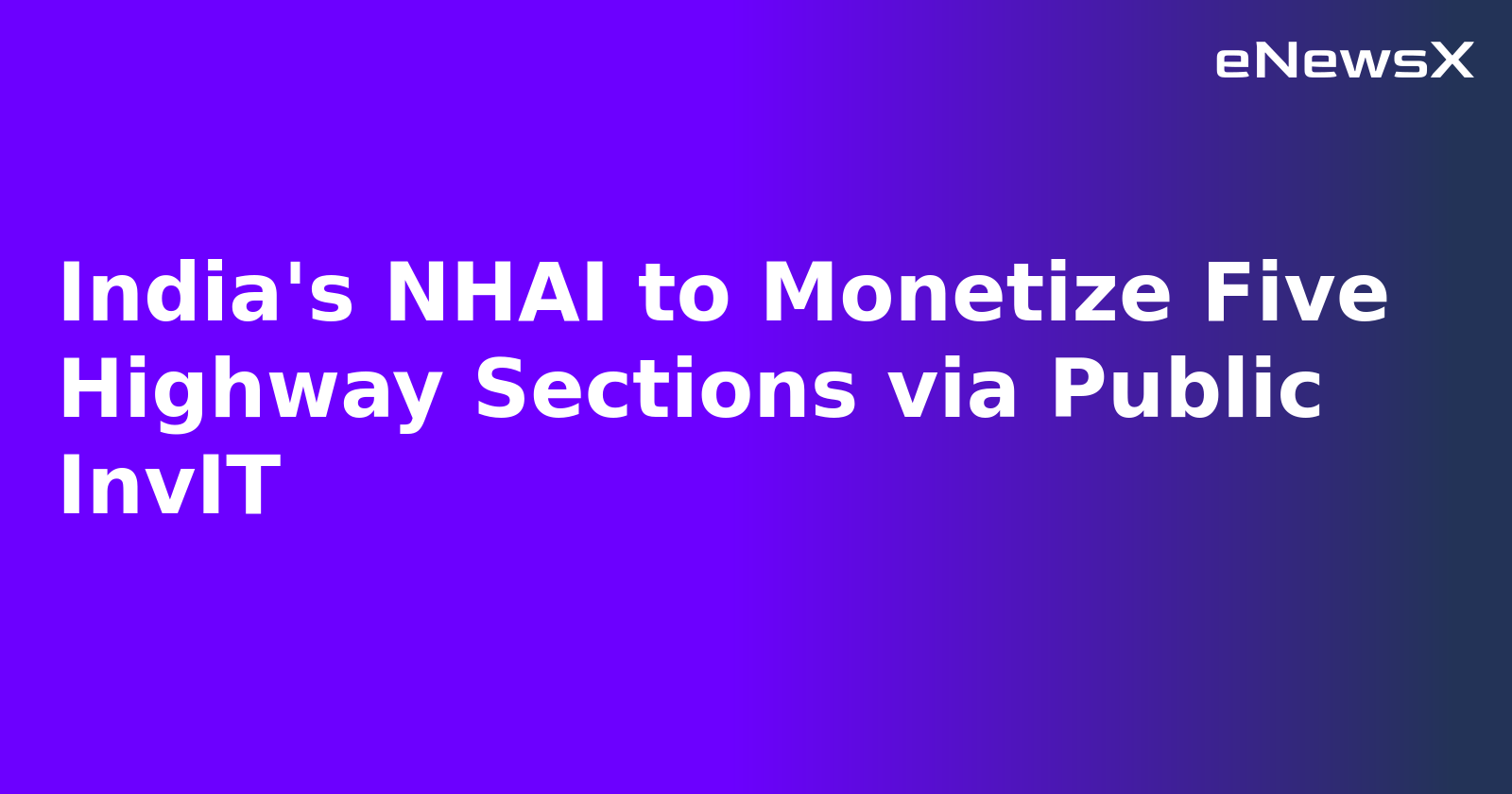 India's NHAI to Monetize Five Highway Sections via Public InvIT.webp