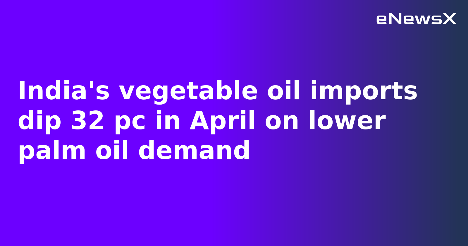 India's vegetable oil imports dip 32 pc in April on lower palm oil demand