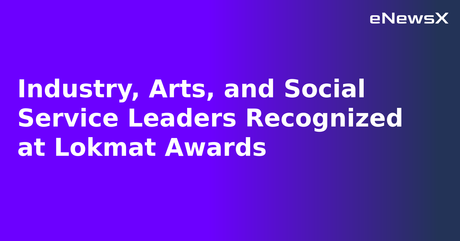 Industry, Arts, and Social Service Leaders Recognized at Lokmat Awards